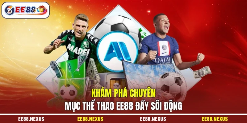 Khám phá chuyên mục thể thao EE88 đầy sôi động