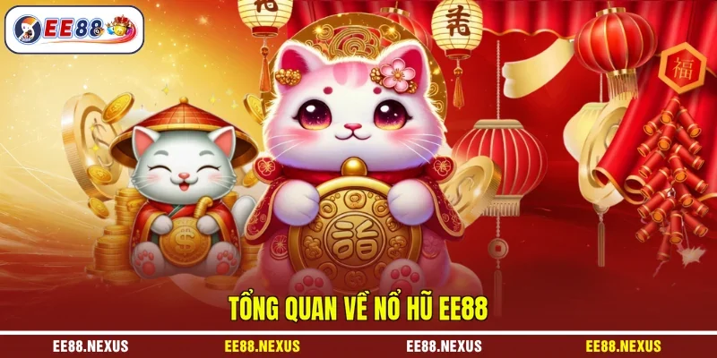 Tổng quan về nổ hũ EE88